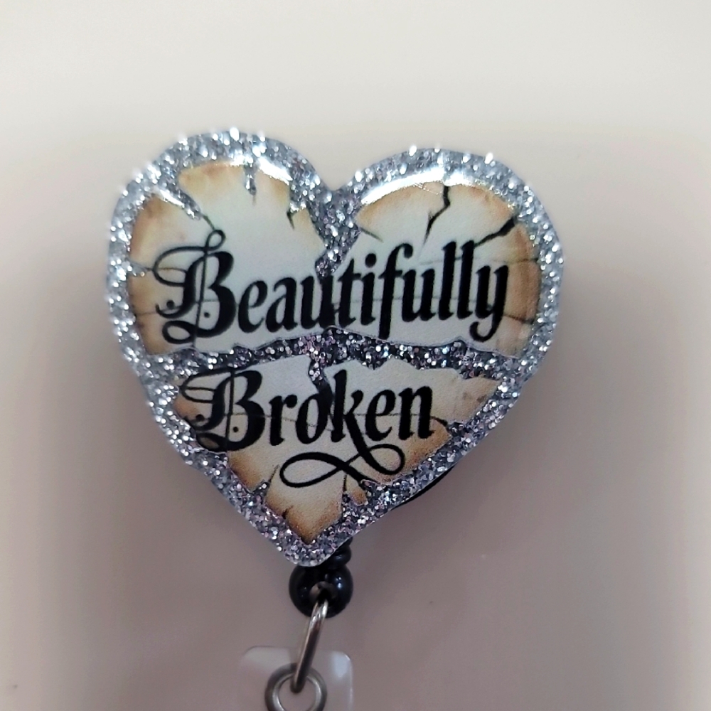 Beautifully Broken Badge Reel